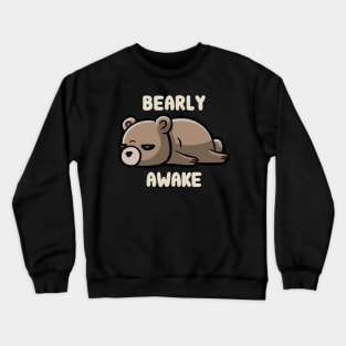 Bearly Awake - Funny Lazy Bear Gift Crewneck Sweatshirt
